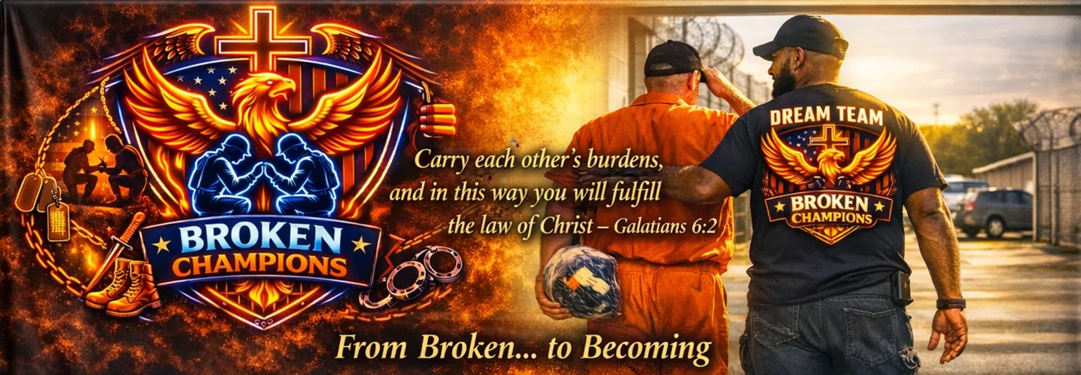Broken Champions Dream Team — a mentor walking alongside a returning citizen at the prison gate. Galatians 6:2: Carry each other's burdens. From Broken to Becoming.